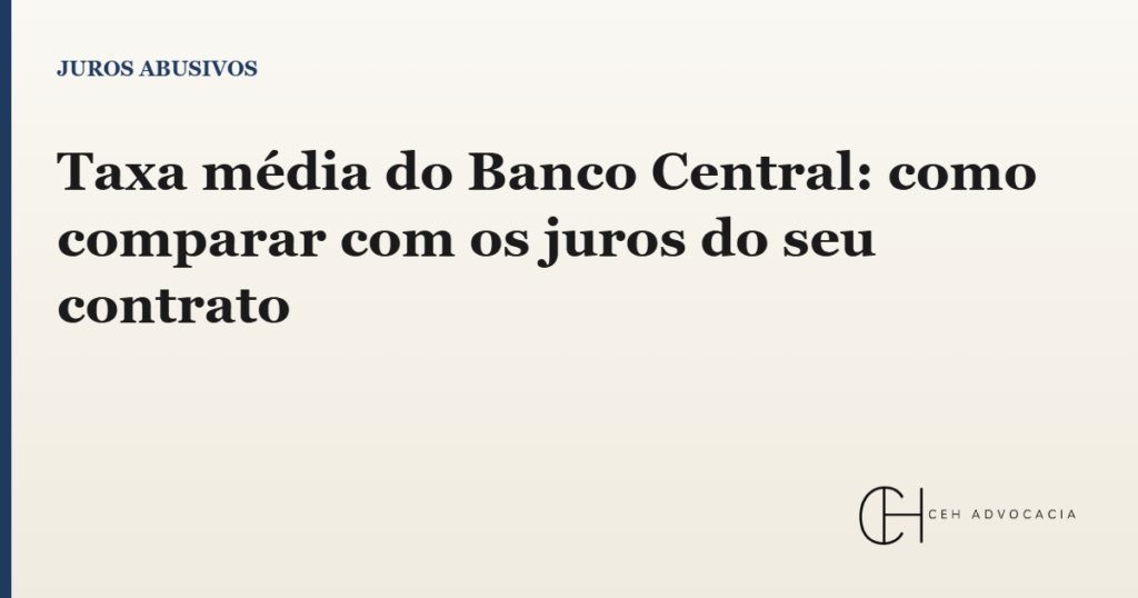 Taxa média do Banco Central: como comparar com os juros do seu contrato
