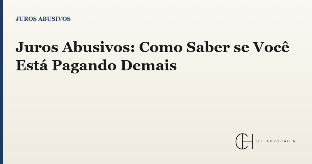 juros abusivos como saber se você está pagando demais